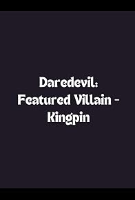 Primary photo for Daredevil: Featured Villain - Kingpin