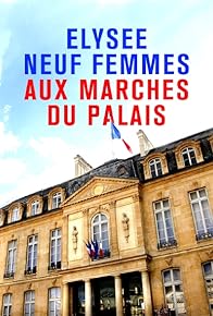 Primary photo for Elysée: neuf femmes aux marches du palais