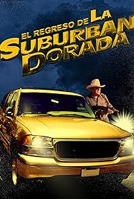 Primary photo for El regreso de la suburban dorada