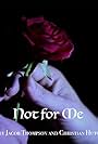 Not for Me (2017)