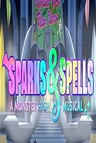 Sparks & Spells: A Monster High Musical