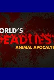 Worlds Deadliest... Animal Apocalypse (2013)