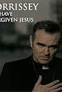 Morrissey: I Have Forgiven Jesus (2004)