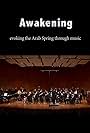 Awakening: Evoking the Arab Spring Through Music (2013)