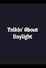 Talkin' About Daylight (2009)