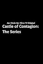 Castle of Contagion: The Series (2016)