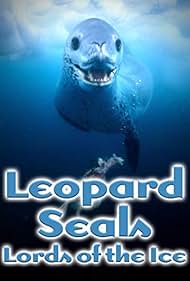 Leopard Seals: Lords of the Ice (2002)