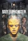 Ian Barling, Andre Gower, Patrick McCartney, Mike Rutkoski, John Hudak Jr., T.J. Rotell, Jon YonKondy, Eileen Rosen, Al Shaw, Rance Nix, Cora Savage, Yannis Stergiopoulos, and John Rutkoski in Baby Frankenstein (2018)