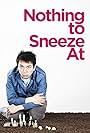 Nothing to Sneeze At (2008)