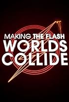 Making 'The Flash': Worlds Collide