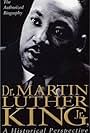 Dr. Martin Luther King, Jr.: A Historical Perspective