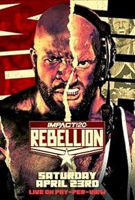 Primary photo for Impact Wrestling: Rebellion