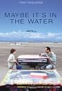 Maybe It's in the Water (2006)