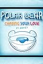 Polarbear Featuring Barnev: Chasing your love (2011)