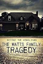 Beyond the Headlines: The Watts Family Tragedy