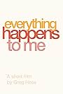 Everything Happens to Me (2018)