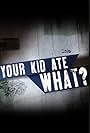 Your Kid Ate What? (2009)