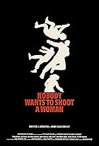 Nobody Wants to Shoot a Woman