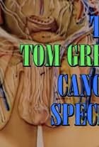 The Tom Green Cancer Special