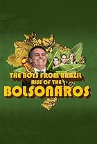 Rise of the Bolsonaros (2022)