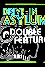 The Drive-In Asylum *Double Feature* (2020)