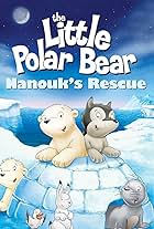 Der kleine Eisbär - Nanouks Rettung