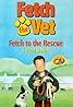 "Fetch the Vet" A Busy Day for Fetch (TV Episode 2000) Poster