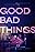 Good Bad Things