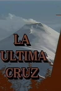 Primary photo for La última cruz