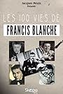 Les 100 vies de Francis Blanche (2022)