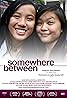 Somewhere Between (2011) Poster