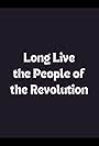 Long Live the People of the Revolution (2010)