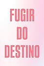 Fugir do Destino