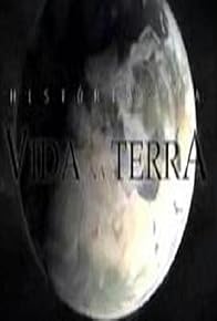 Primary photo for Histórias da Vida na Terra