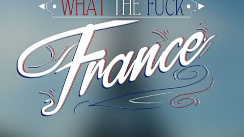 What the Fuck France (2016)