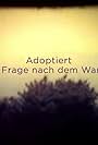 Adoptiert: Die Frage nach dem Warum (2019)