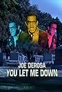 Joe Derosa: You Let Me Down (2017)