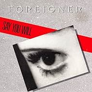 Foreigner: Say You Will (1987)