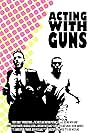 Acting with Guns (2012)