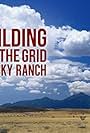 Building Off the Grid: Big Sky Ranch (2016)