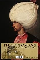 The Ottomans: Europe's Muslim Emperors (2013)