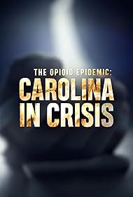 The Opioid Epidemic: Carolina in Crisis (2018)