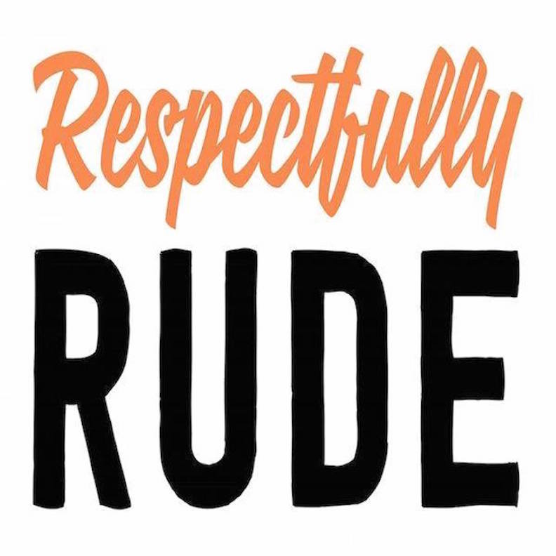 Respectfully Rude (2018)