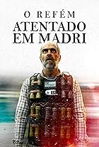 O Refém - Atentado em Madri