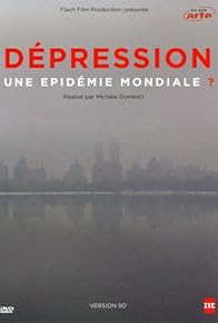 Primary photo for Dépression, une épidémie mondiale?