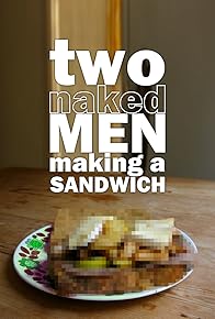 Primary photo for Two Naked Men Making a Sandwich