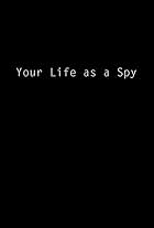 Your Life As a Spy
