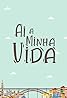 Ai a Minha Vida (TV Series 2020– ) Poster