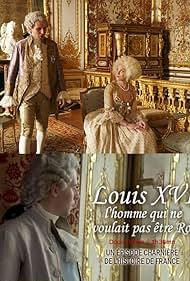 Louis XVI, the Man Who Didn't Want to Be King (2011)