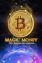 Magic Money: The Bitcoin Revolution